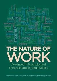 The Nature of Work: Advances in Psychological Theory, Methods, and Practice