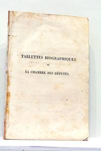 TABLETTES BIOGRAPHIQUES de la Chambre des Députés, pour servir d'Explication...