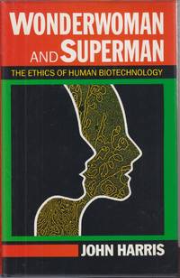 Wonderwoman and Superman: the Ethics of Human Biotechnology