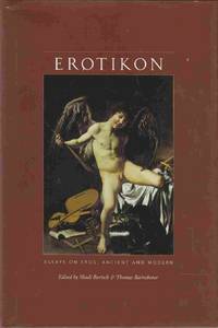 Erotikon Essays on Eros, Ancient and Modern