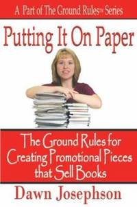 Putting It on Paper : The Ground Rules for Creating Promotional Pieces That Sell Books