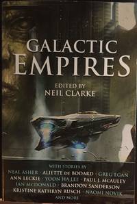 Galactic Empires by Clarke, Neil [Editor] - 2017-01-17