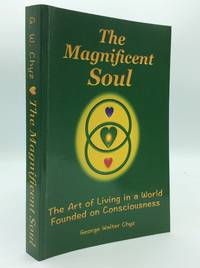 THE MAGNIFICENT SOUL: The Art of Living in a World Founded on Consciousness