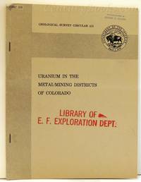 Uranium in the Metal-Mining Districts of Colorado: Geological Survey Circular 215 by King, R.U.; Leonard, B.F.; Moore, F.B.; and Pierson, C.T - 1953