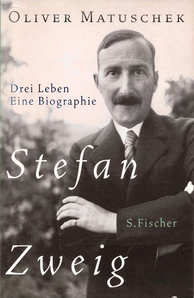 Stefan Zweig. Drei Leben - Eine Biographie.