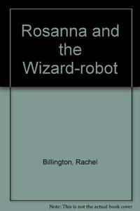 Rosanna and the Wizard-robot by Billington, Rachel