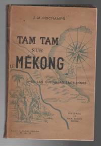 TAM TAM SUR LE MEKONG: Avec les guerillas Laotiennes by DISCHAMPS, J.M - 1948