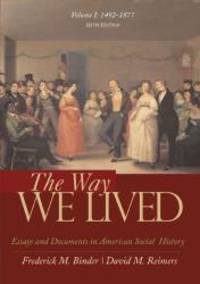 The Way We Lived: Essays and Documents in American Social History, Volume I: 1492-1877 by Frederick Binder - 2007-08-01