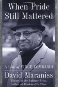image of When Pride Still Mattered: A Life of Vince Lombardi