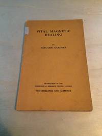 Vital Magnetic Healing by Adelaide Gardner - 1948