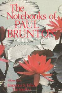 Notebooks: Emotions and Ethics Vol 5, Pt.1 (Notebooks of Paul Brunton): Emotions and Ethics / The Intellect v. 5 (Notebooks of Paul Brunton (Paperback))