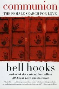 Communion: The Female Search for Love by bell hooks