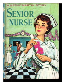 KATHY MARTIN SENIOR NURSE (Number 3) by Josephine James - First edition - (1960). - from Bookfever.com, IOBA (SKU: 68824)