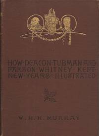 image of How Deacon Tubman and Parson Whitney Kept New Year's and Other Stories