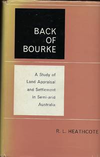 BACK OF BOURKE: ASTUDY OF LAND APPRAISAL AND SETTLEMENT IN SEMI-ARID AUSTRALIA