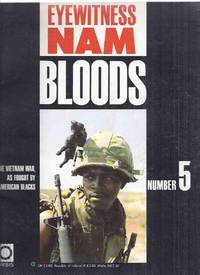 EYEWITNESS NAM Number 5: Bloods -The Vietnam War as Fought By American Blacks -by Wallace Terry ( Volume # / No. Five )( Vietnam War History Series )(inc. Armorer, Radio Wireman, Combat Paratrooper, Prisoner of War [ POW ], LURP, Combat Engineer ) de Terry, Wallace (author) Peter Way; Wayne Leal, Tim Page, Lynette Coutts, David Williams, Nigel Cawthorne (eds.) - 1988