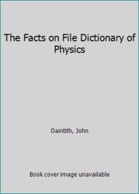 The Facts on File Dictionary of Physics