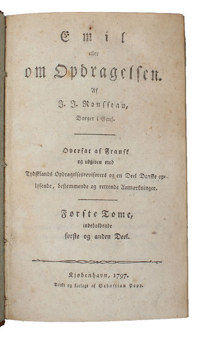 Emil eller om Opdragelsen. Seks Deele. Oversat af Fransk (af Jo. Werfel) og udgiven med Tydsklands Opdragelsesrevisorers og en Deel Danske oplysende, bestemmende og rettende Anmærkninger. - [FIRST DANISH EDITION OF ROUSSEAU'S "ÉMILE"] (photo 2)