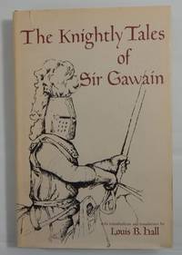 The Knightly Tales of Sir Gawain by Hall, Louis B - 1976