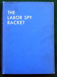 THE LABOR SPY RACKET by Leo Huberman - First Edition - 1937 - from May Day Books (SKU: 04078)
