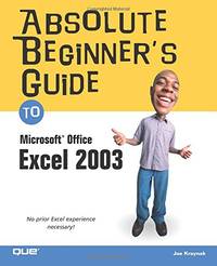 Absolute Beginner's Guide to Microsoft Office Excel 2003