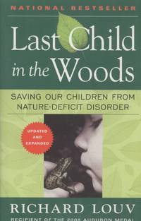 image of Last Child in the Woods: Saving Our Children from Nature-Deficit Disorder (Updated and Expanded)