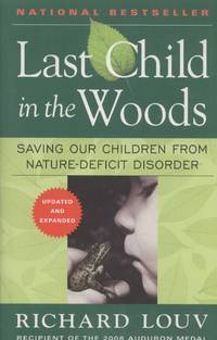 Last Child in the Woods: Saving Our Children from Nature-Deficit Disorder (Updated and Expanded)