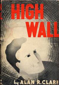 HIGH WALL by Clark, Alan R - 1936