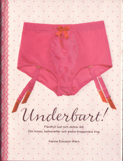 UNDERBART! Flärdfull lust och sköna råd. Om…