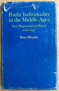 Poetic Individuality in the Middle Ages: New Departures in Poetry 1100-1500 by Peter Dronke - Hardcover - 1970 - from Veery Books (SKU: 000368)