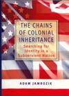 The Chains of Colonial Inheritance Searching for Identity in a Subservient Nation