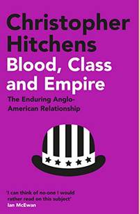 cover of Blood, Class and Empire: The Enduring Anglo-American Relationship