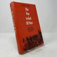 The War to End All Wars: The American Military Experience in World War I