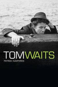 The Many Lives of Tom Waits