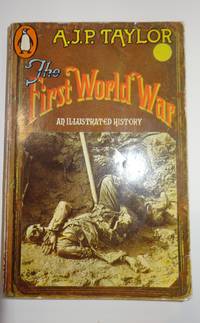 The First World War An Illustrated History