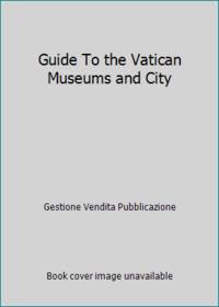 Guide To the Vatican Museums and City