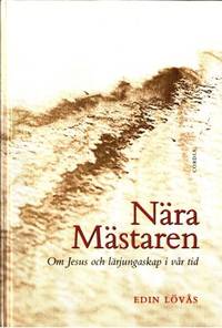 Nära Mästaren Om Jesus och lärjungaskap i vår tid.