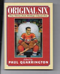 Original Six: True Stories from Hockey's Classic Era