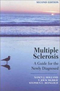 Multiple Sclerosis : A Guide for the Newly Diagnosed