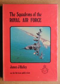 The Squadrons of the Royal Air Force. by Halley, James J - 1980