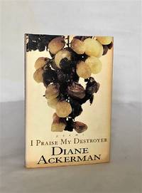 I Praise My Destroyer: Poems by Ackerman, Diane - 1998