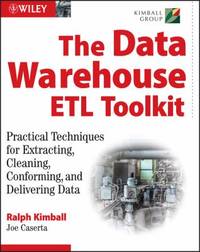 The Data Warehouse�ETL Toolkit : Practical Techniques for Extracting, Cleaning,...