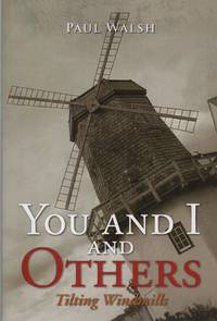 YOU AND I AND OTHERS: Tilting Windmills by WALSH, Paul - (2009)