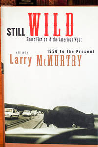image of Still Wild: Short Fiction of the American West : 1950 to Present (Signed by 3 Authors)