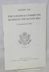 image of Report on the National Committee to Defeat the Mundt Bill, a communist lobby
