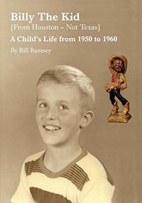 Billy the Kid (from Houston-Not Texas): A Child's Life from 1950 to 1960