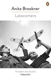 Latecomers: From the Booker Prize-Winning Author of Hotel Du Lac