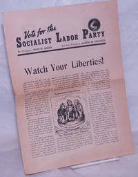 Vote for the Socialist Labor Party: For President John W. Aiken, For Vice President Aaron M. Orange; Watch Your Liberties!