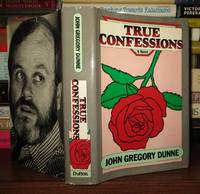 TRUE CONFESSIONS A Novel by Dunne, John Gregory - 1977