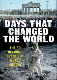 Days That Changed the World: The 50 Defining Events of World History